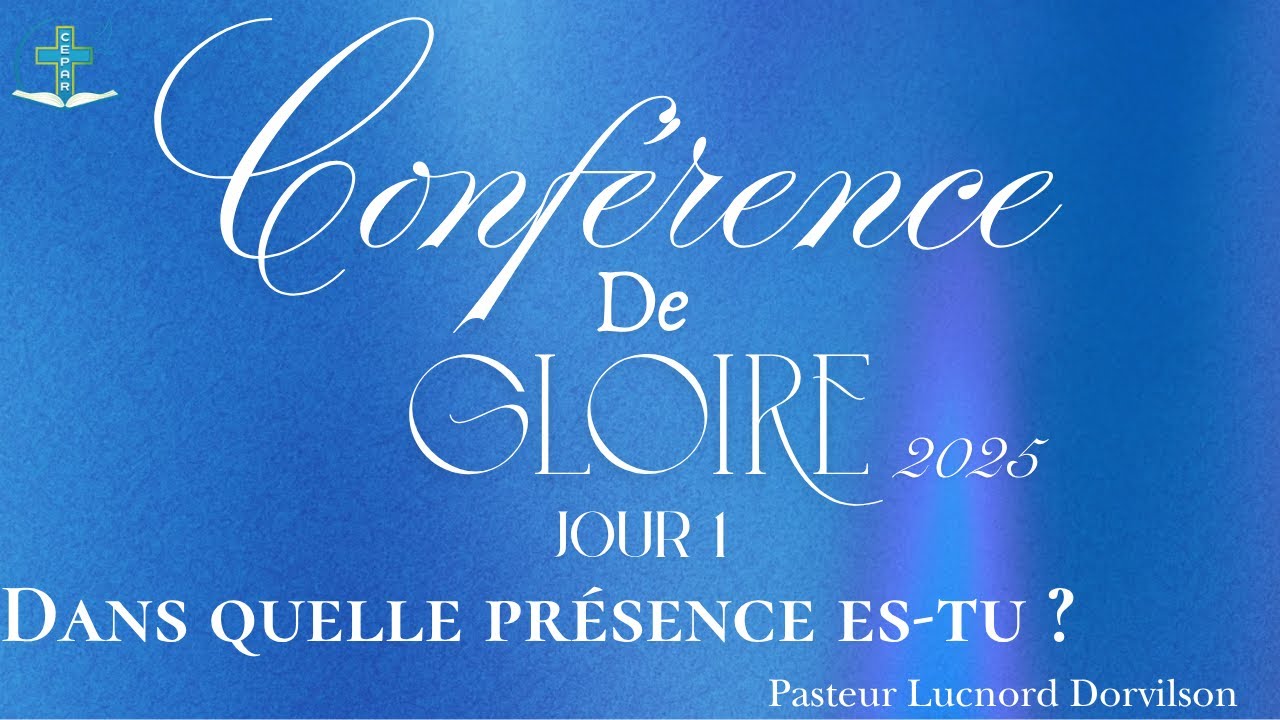 CONFERENCE DE GLOIRE JOUR 1 | PASTEUR LUCNORD DORVILSON