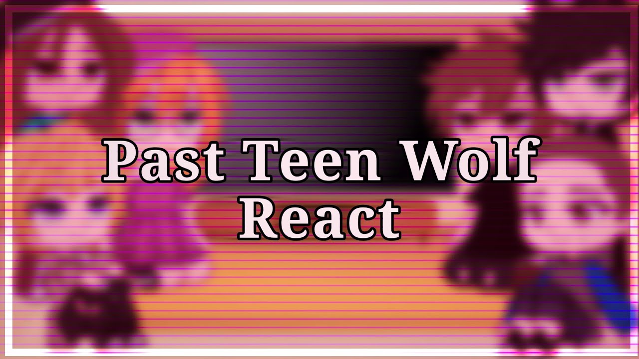 Past Teen Wolf react to the future + (Sterek) 1/? (Traduzido / Translated 🇧🇷🇺🇸)