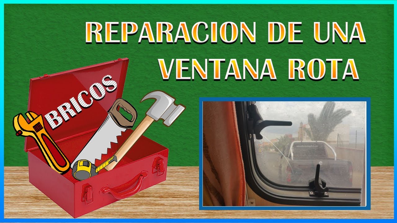 12-Reparar una ventana rota a nuestra caravana