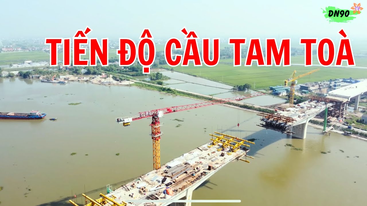 CẬP NHẬT TIẾN ĐỘ THI CÔNG CẦU TAM TÒA | DN90 TV.