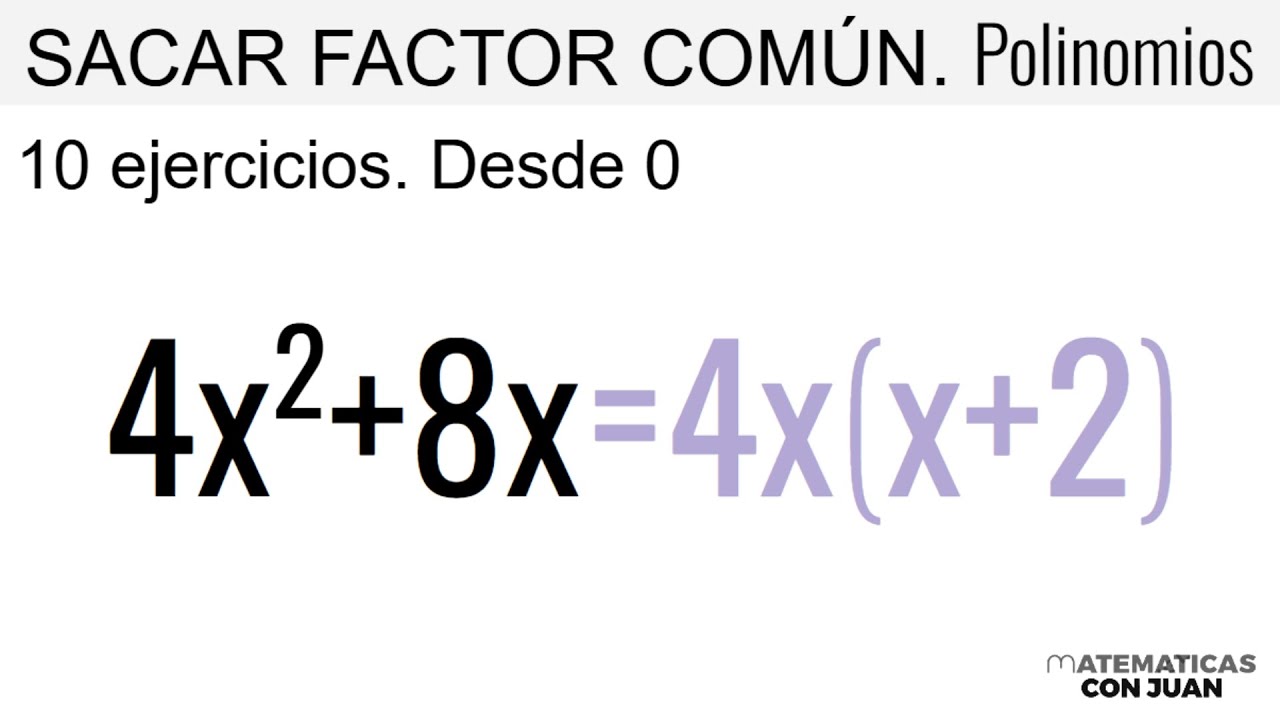 C&Oacute;MO EXTRAER EL FACTOR COM&Uacute;N EN POLINOMIOS: Clase con 10 Ejemplos