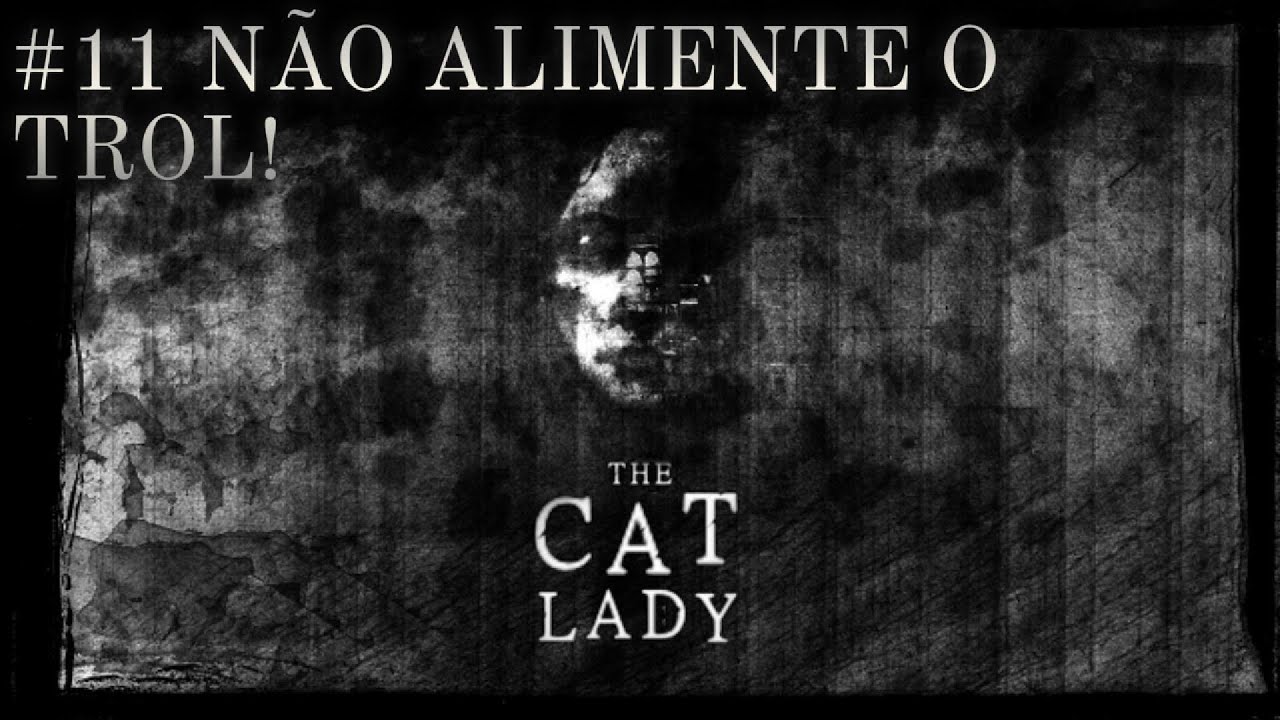 NÃO ALIMENTE O TROL!  | The Cat Lady #11 - GAMEPLAY LEGENDADO EM PT-BR