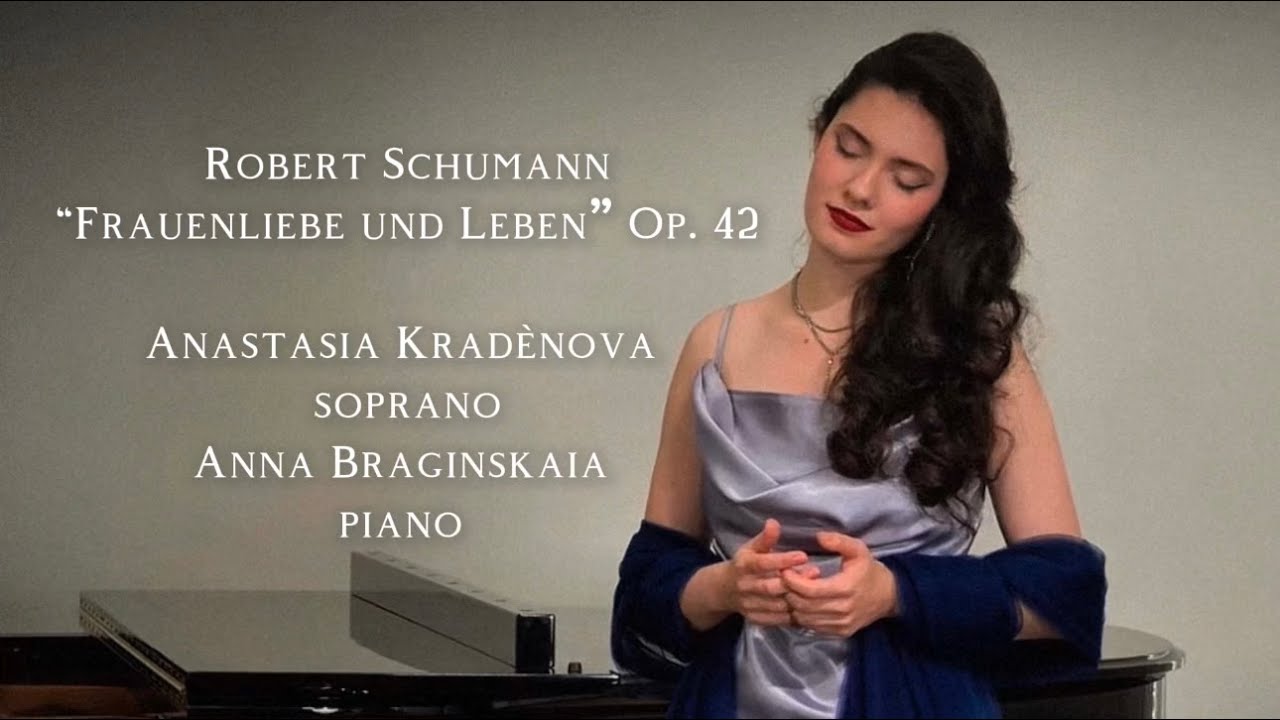 R. Schumann: «Frauenliebe und Leben» Op. 42 / soprano Anastasia Kradènova - piano Anna Braginskaia