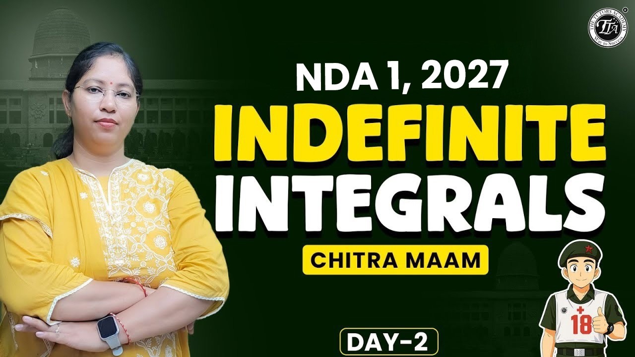 Indefinite Integrals Class 2 | Basics to Advanced | NDA 1 2026 | Chitra Ma’am | THE TUTORS Academy