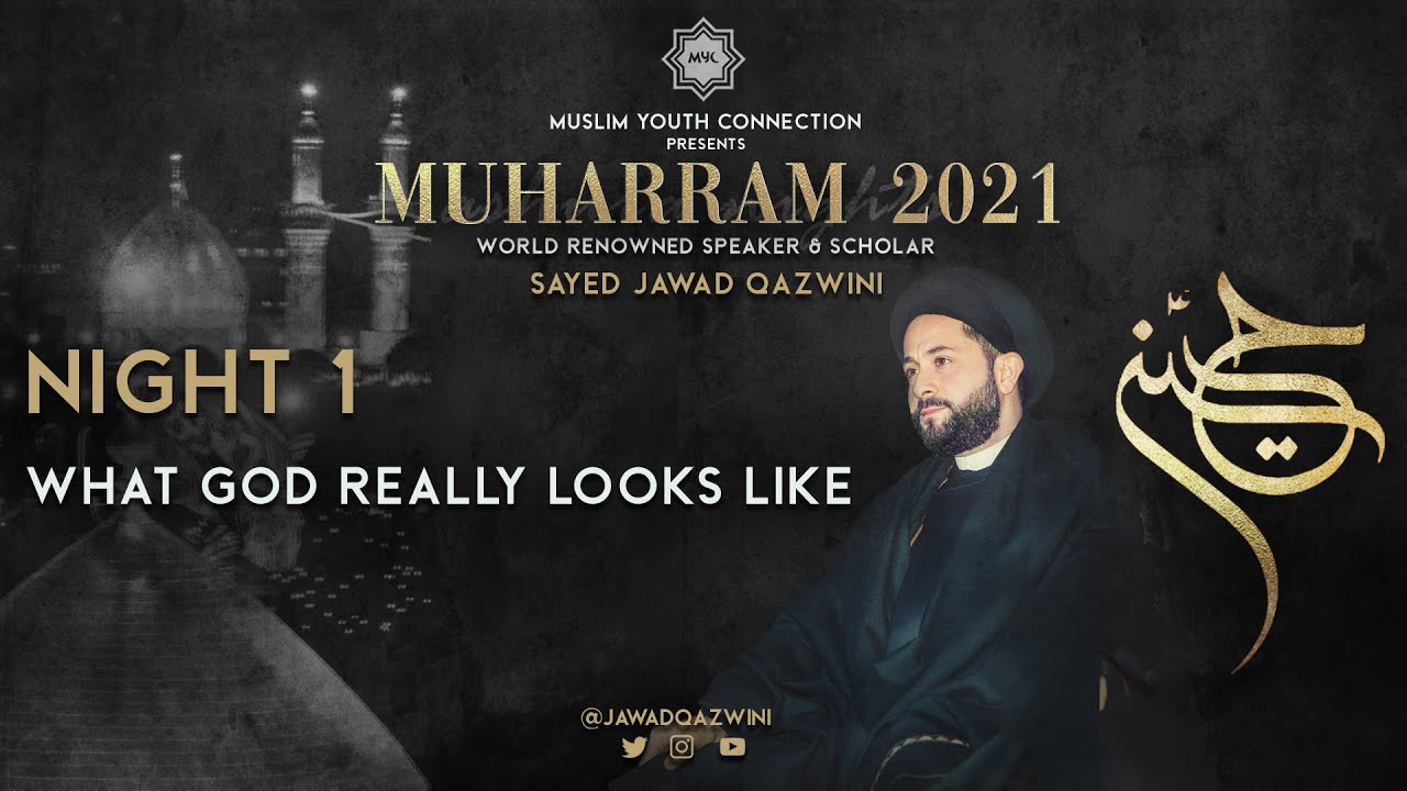 Night 1: What God Really Looks Like [ Sayed Jawad Qazwini ]  Muharram 2021