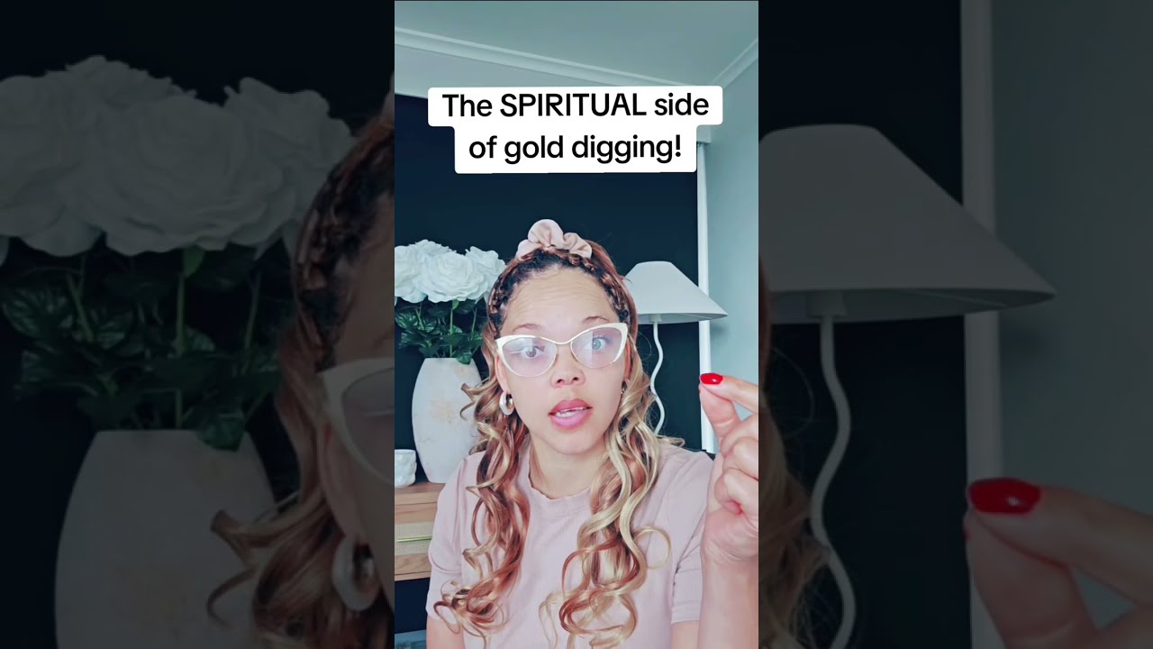 The Spiritual side of Gold Digging. 
