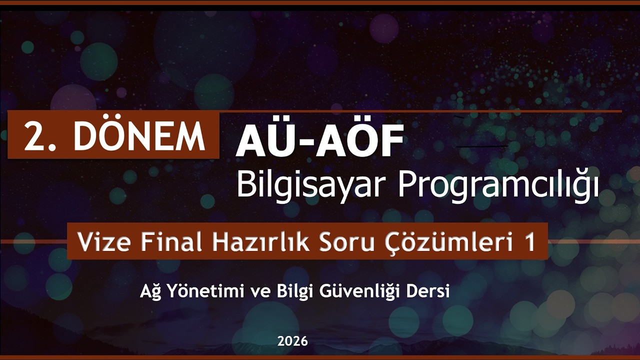 AÜ-AÖF Ağ Yönetimi ve Bilgi Güvenliği Dersi Vize Sınavı Hazırlık Soruları I