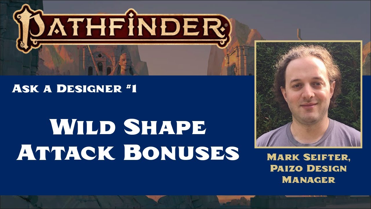 Спросите дизайнера Paizo №1: бонусы атаки Wild Shape