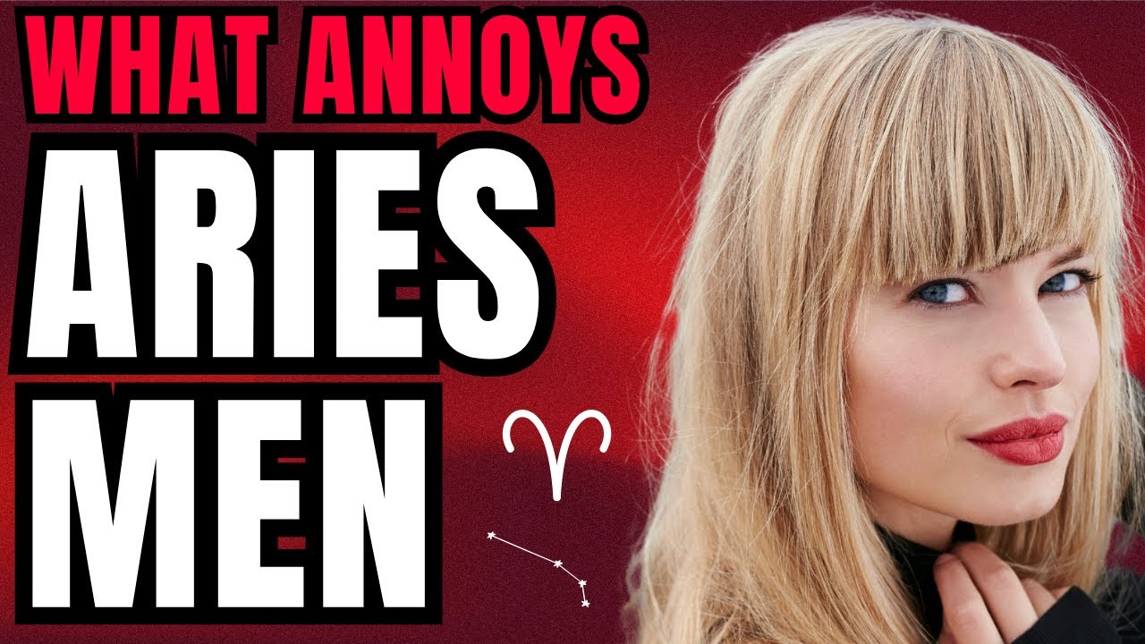 What Makes Aries Upset HOW TO ANNOY ARIES MAN