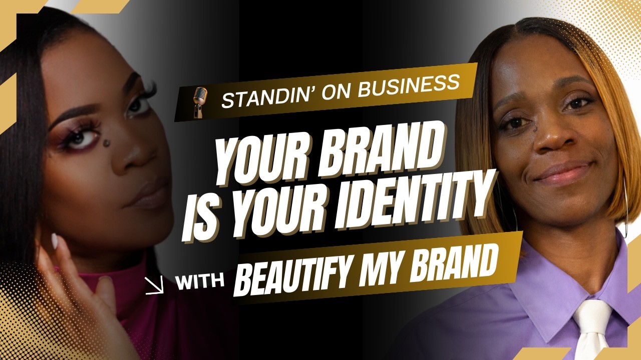 Why Your Brand Is Your Identity | Standin' On Business w/ Destyns Salon