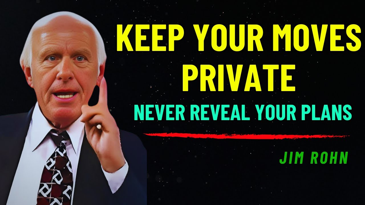 KEEP YOUR MOVES PRIVATE :Never Reveal Your Plans&ndash; Jim Rohn Motivation