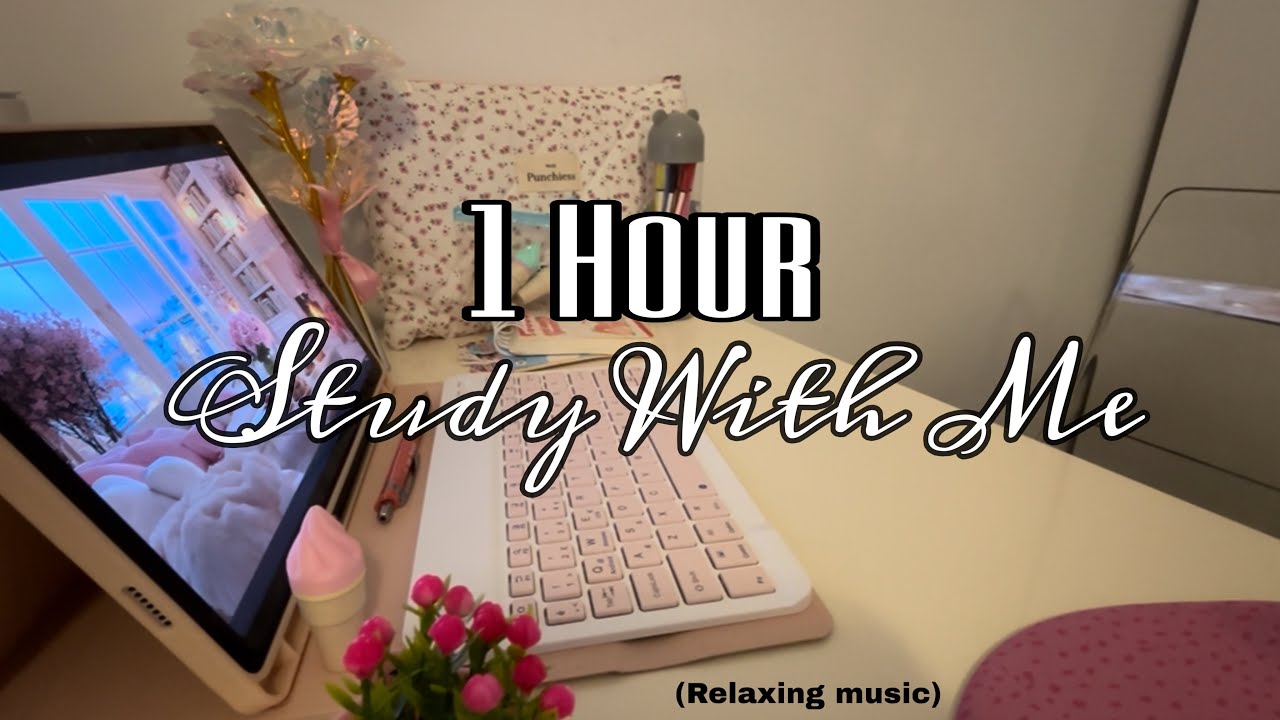 STUDY WİTH ME 📚| 1 HOUR 🕖 (RELAX MUSİC🎵)