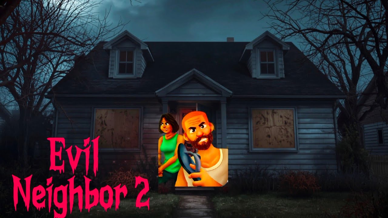 I Enter  Evil Neighbor // Evil Neighbor 2 Game / Gamingvideo 