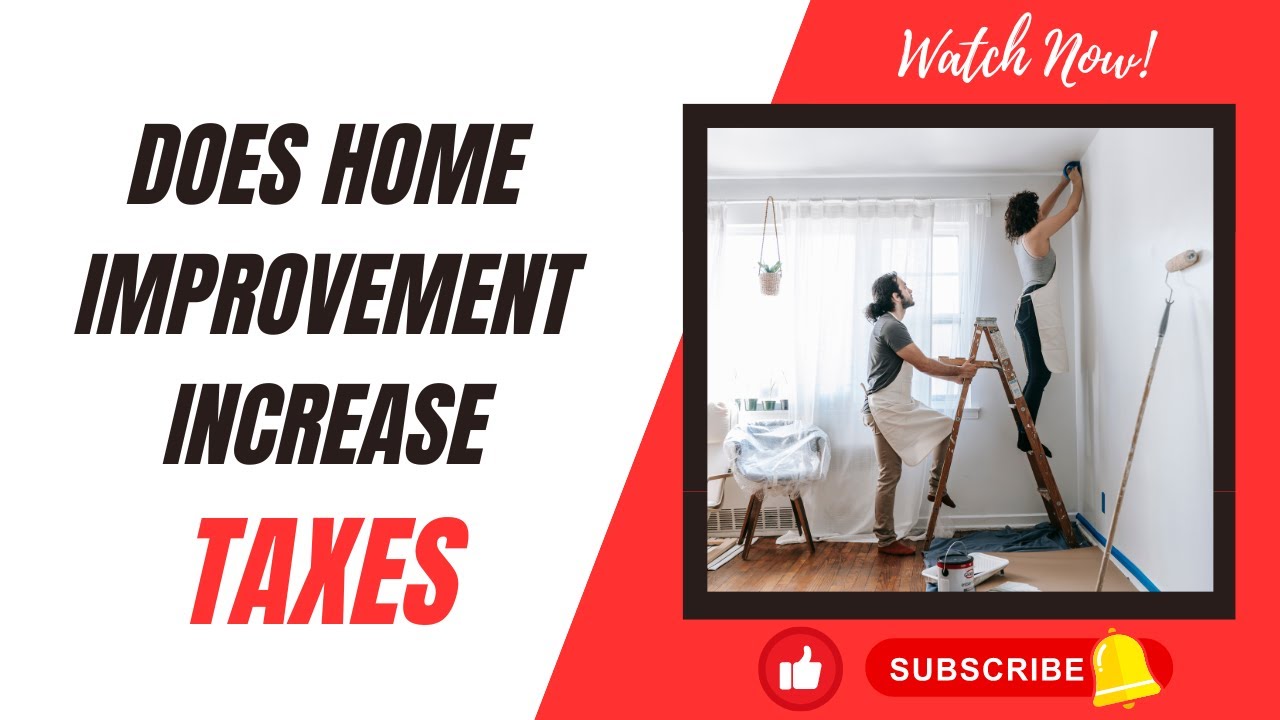Does Home Improvement Increase Property Tax