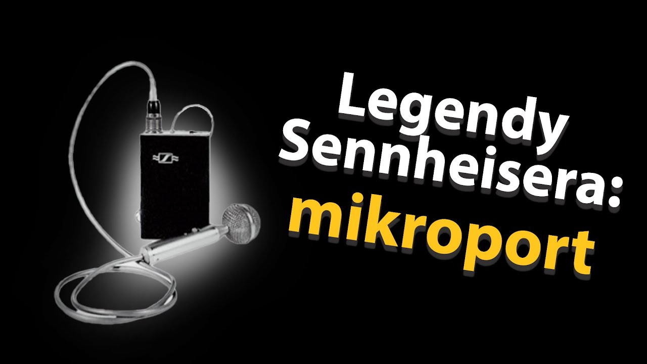 Legendy Sennheisera: mikroport