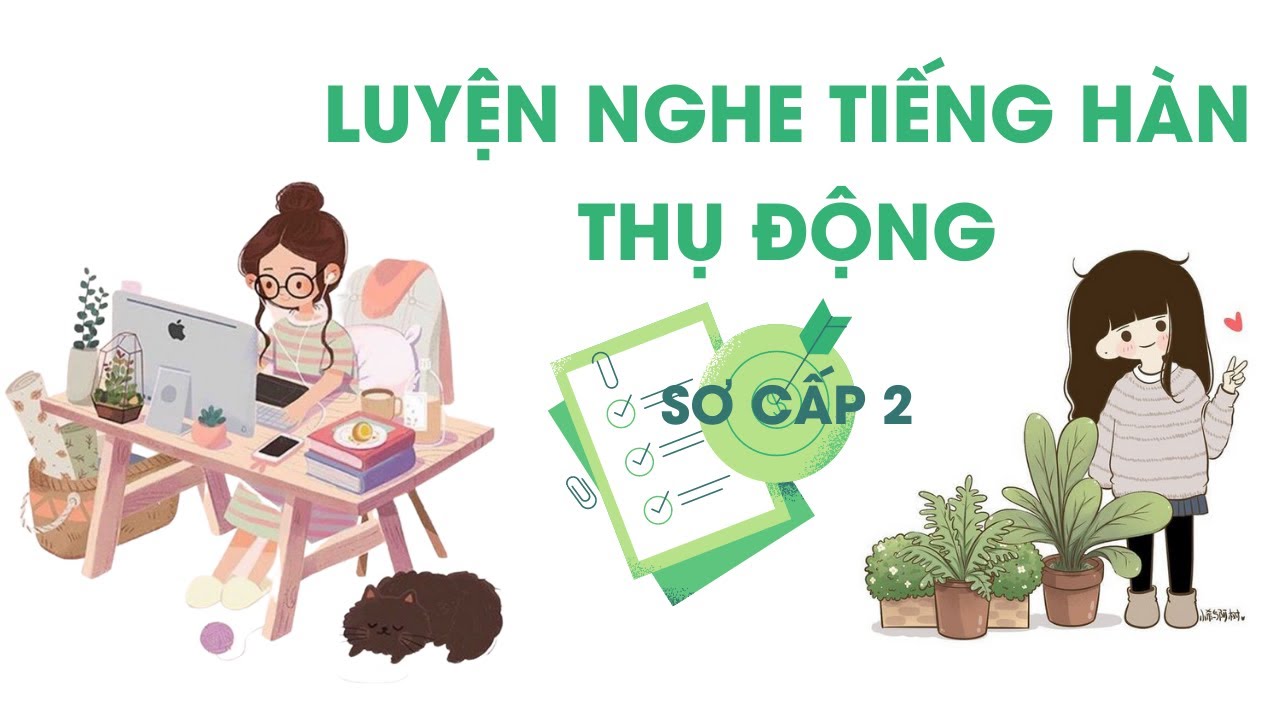 🎧 Luyện Nghe Tiếng Hàn Thụ Động [Sơ cấp 2]
