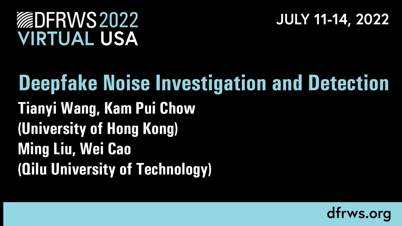 Deepfake Noise Investigation and Detection - DFRWS USA 2022