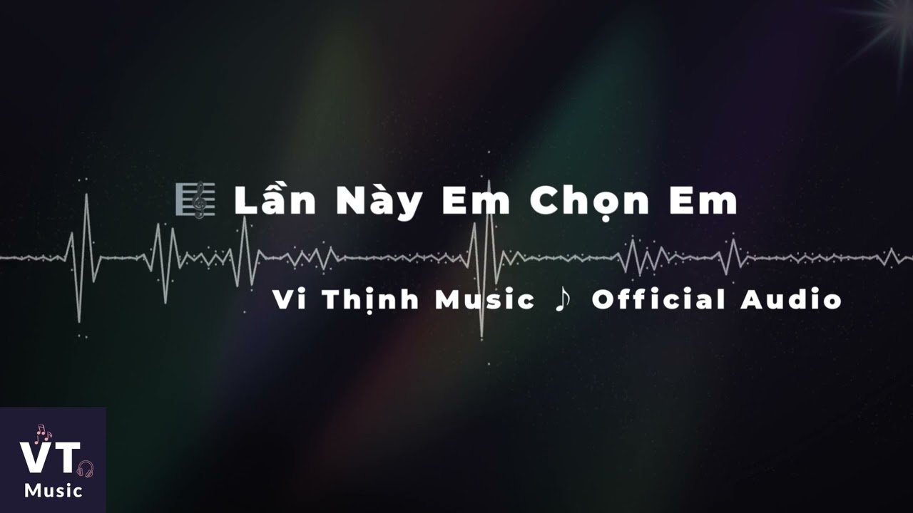 Lần Này Em Chọn Em - Vi Thịnh Music ♪ | Official Audio | Nhạc Ballad – Lofi – Healing