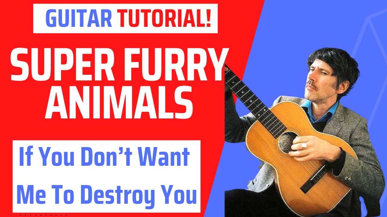 'If You Don't Want Me To Destroy You' - guitar tutorial for this great Super Furry Animals song!!