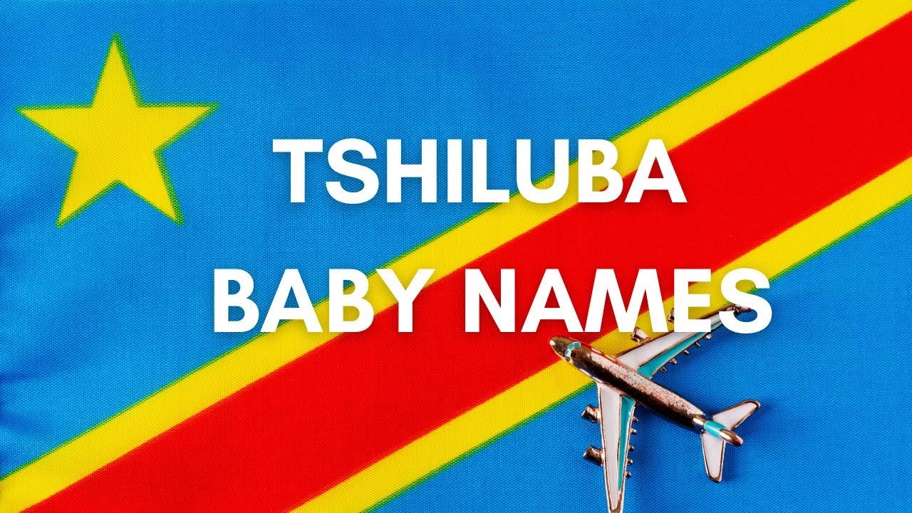 TSHILUBA BABY NAMES - The Democratic Republic of The Congo