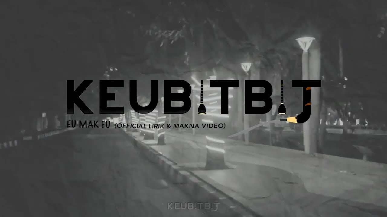 Keubitbit -  Eu Mak Eu (Official Lirik & Makna Video)