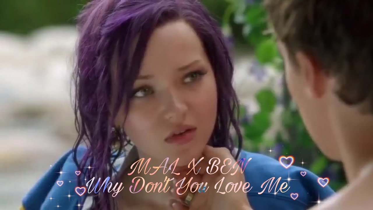 Mal x Ben - Why Don't You Love Me