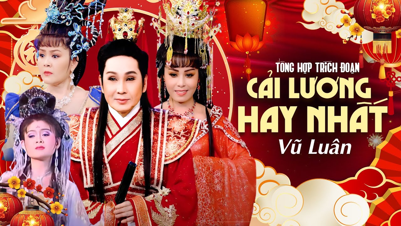 Tổng Hợp Tr&iacute;ch Đoạn Cải Lương Hay Nhất 🎼 NSƯT Vũ Lu&acirc;n & D&agrave;n Sao Cải Lương Đỉnh Cao