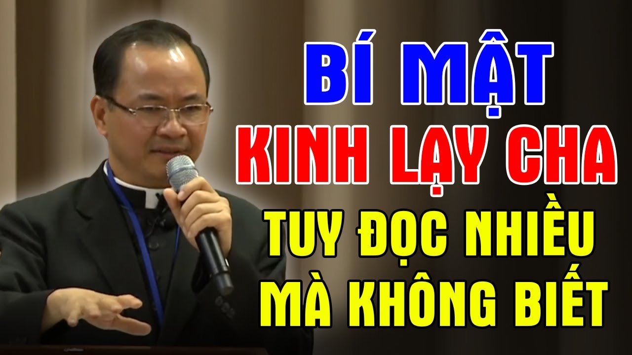 BÍ MẬT KINH LẠY CHA KHÔNG PHẢI NGƯỜI CÔNG GIÁO NÀO CŨNG BIẾT | Bài Giảng Sâu Sắc Của Lm Phạm Tĩnh