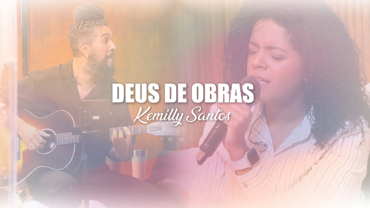 Deus de Obras - Kemilly Santos