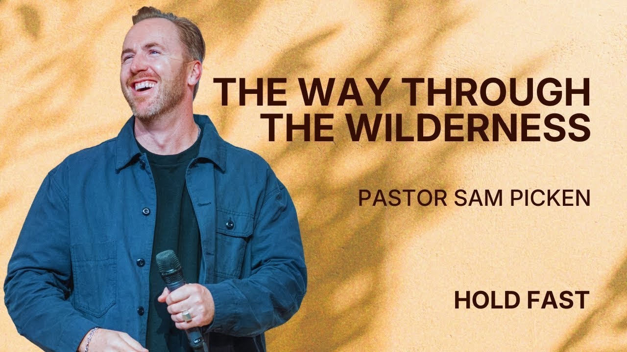 The Way Through The Wilderness | Ps Sam Picken