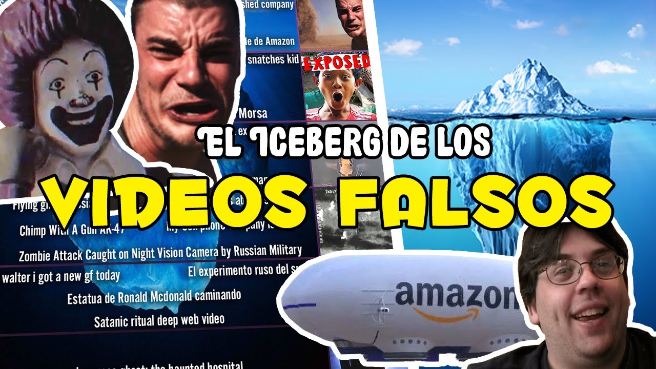 El iceberg de los Videos Falsos