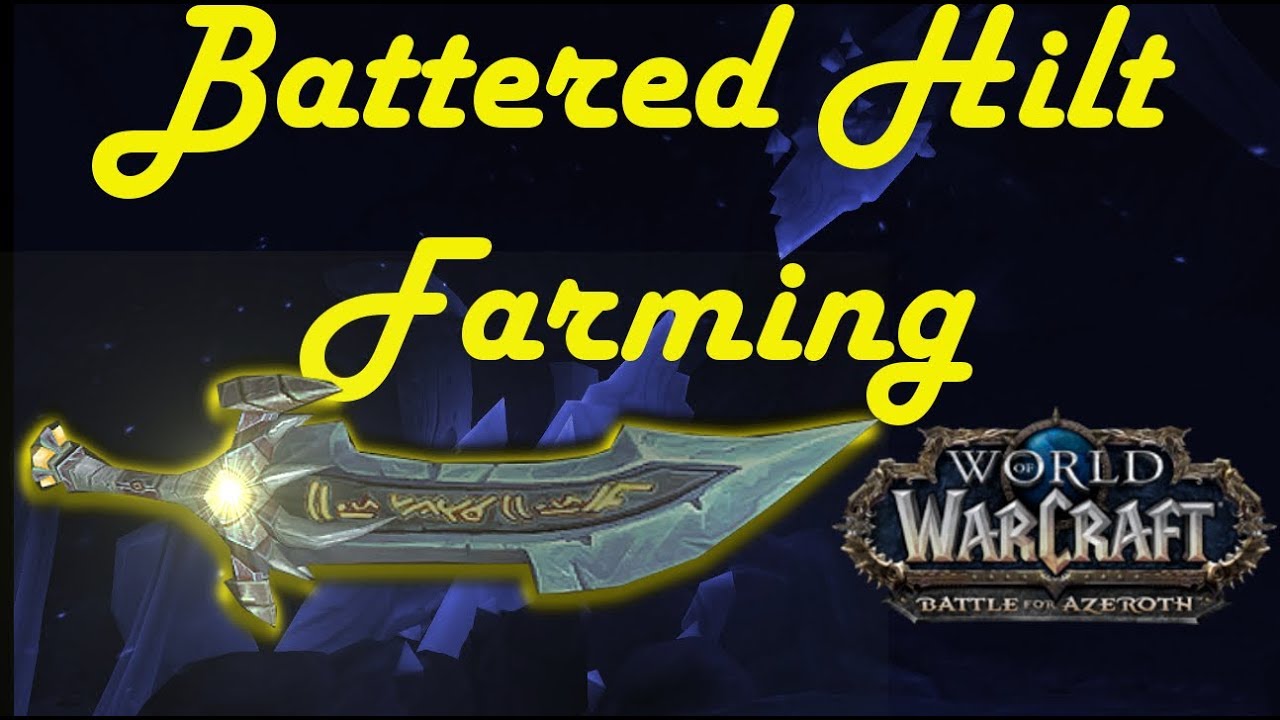 Battered Hilt Farming Guide - World of Warcraft Battle for Azeroth