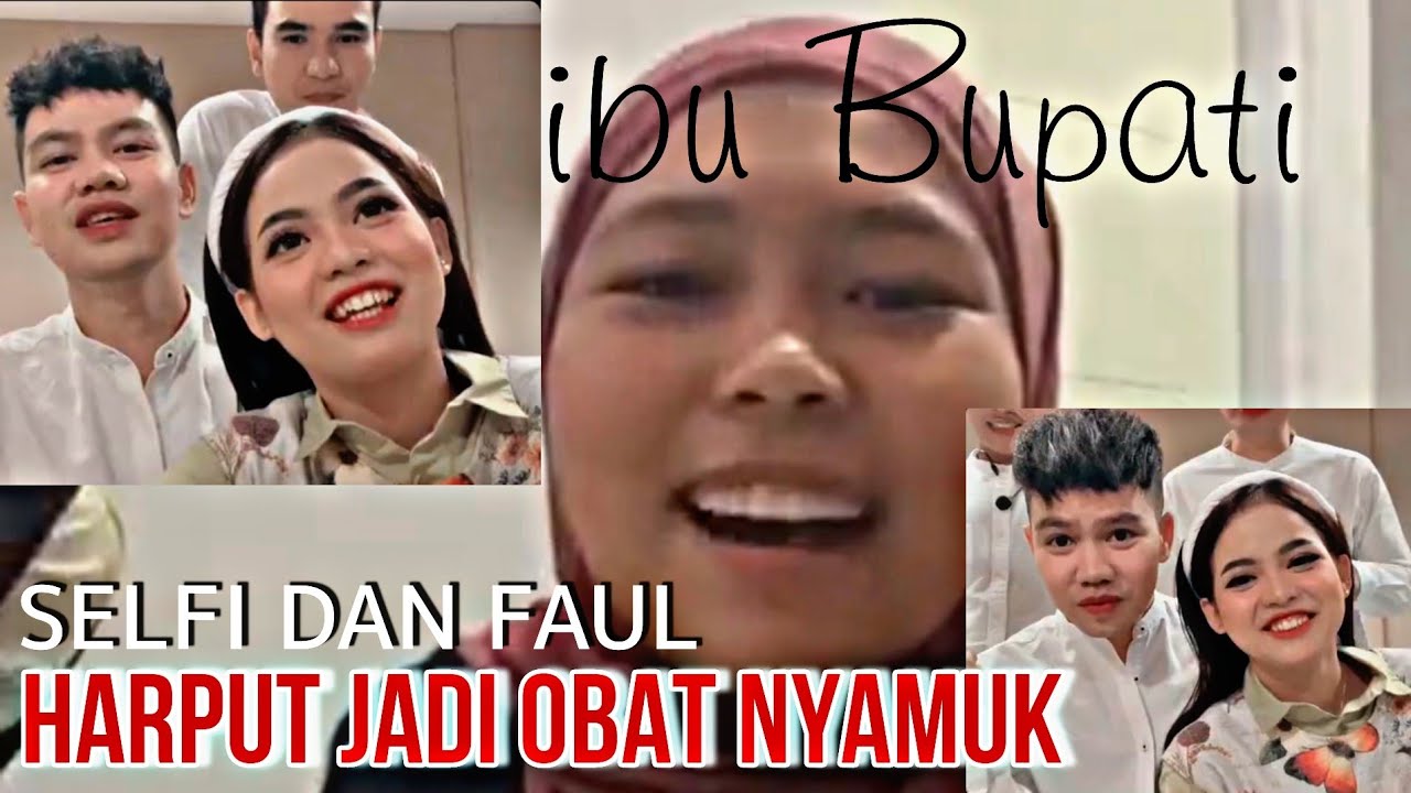 So Swet ⁉️ IBU BUPATI & BAPAK BUPATI || FAUL DAN SELFI SALING GOMBAL || HARPUT JADI OBAT NYAMUK