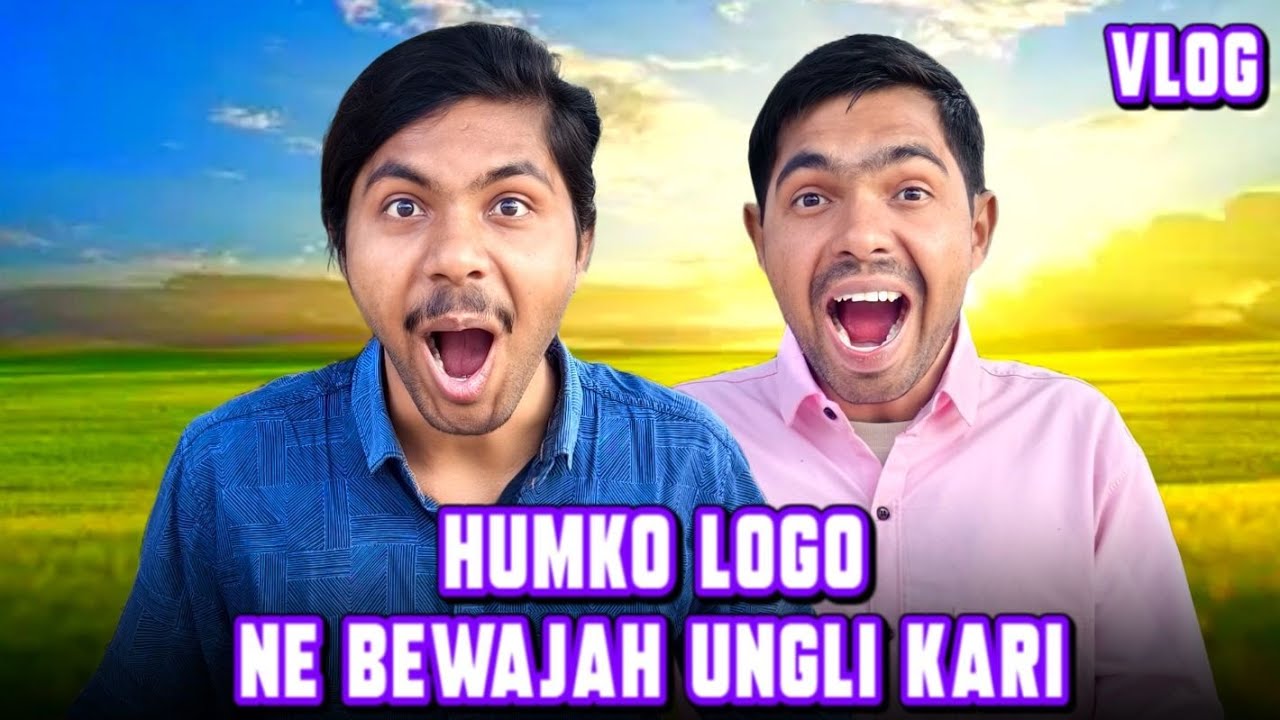 humko logo ne 😛 bewajah ungli kari 😰 vlog