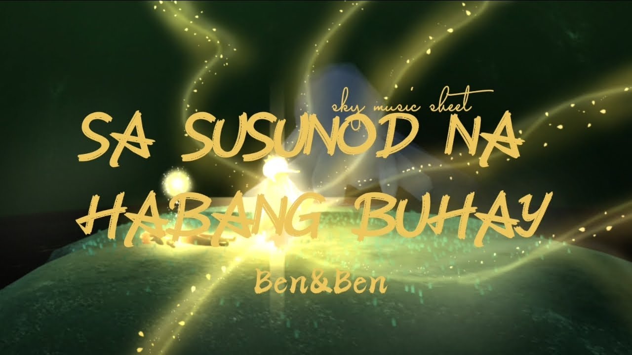 SA SUSUNOD NA HABANG BUHAY | by BEN&BEN | Sky music sheet | SKY: COTL