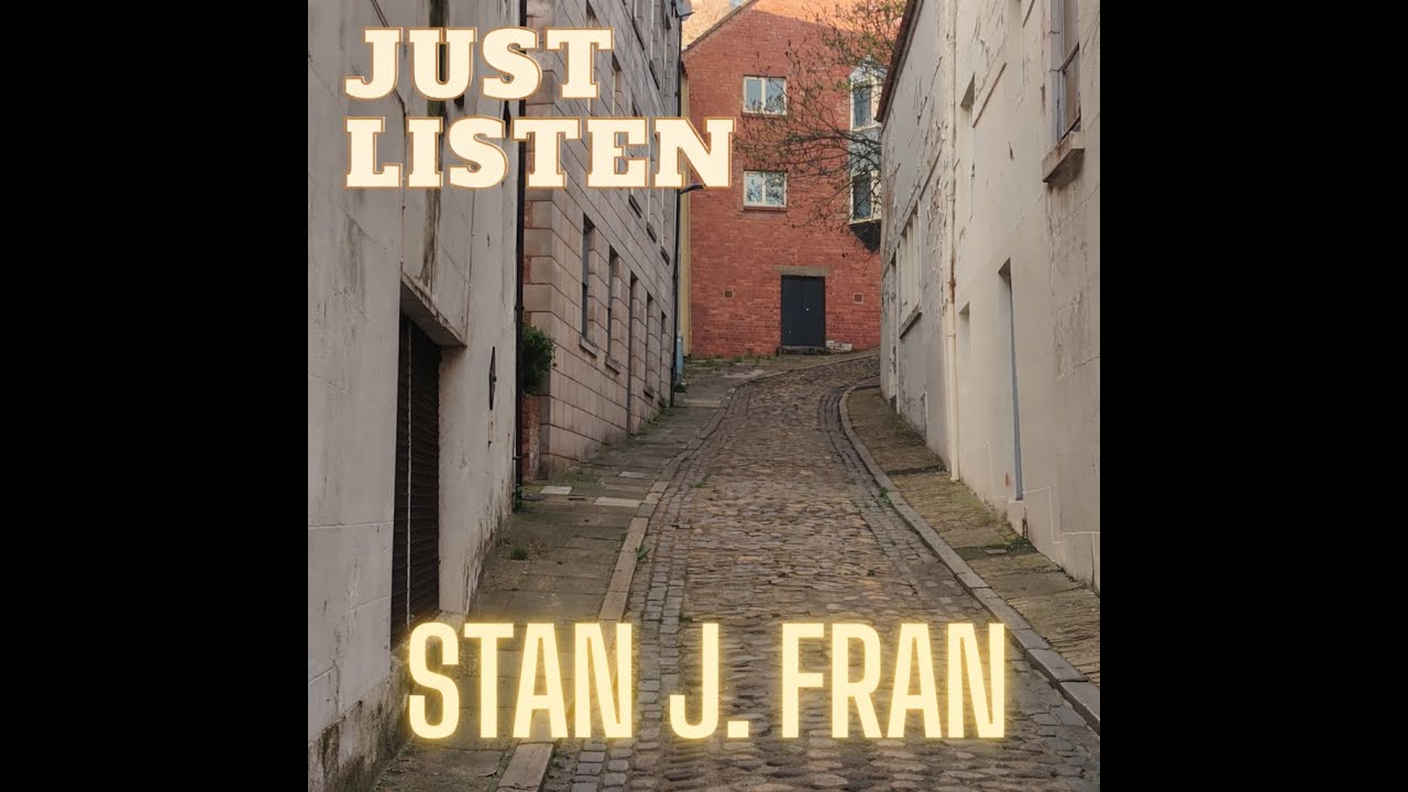 Just Listen - Stan J. Fran (Official Video)