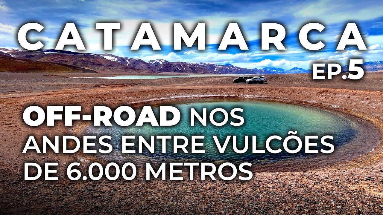 Ep.5: Seismiles, a rota entre os maiores vulcões ativos do mundo • Catamarca 4x4
