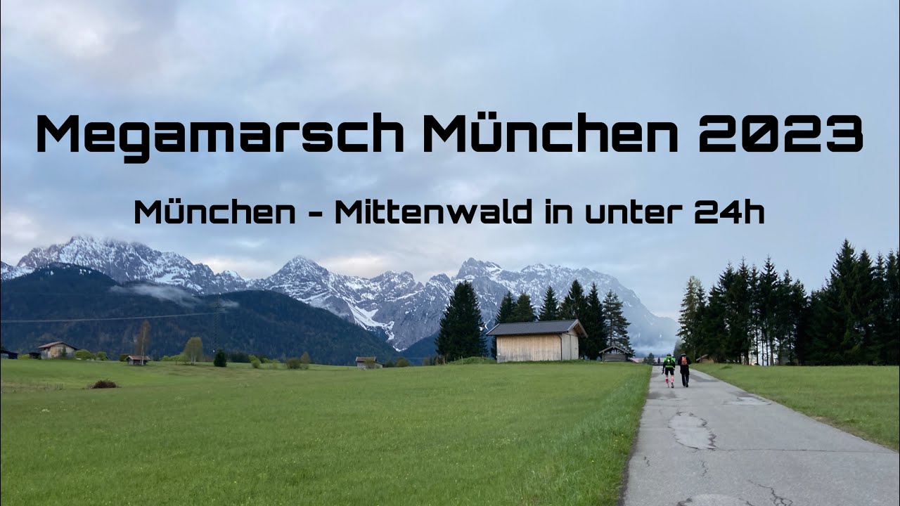 🥾🏔️Megamarsch 2023: Von München nach Mittenwald in unter 24 Stunden