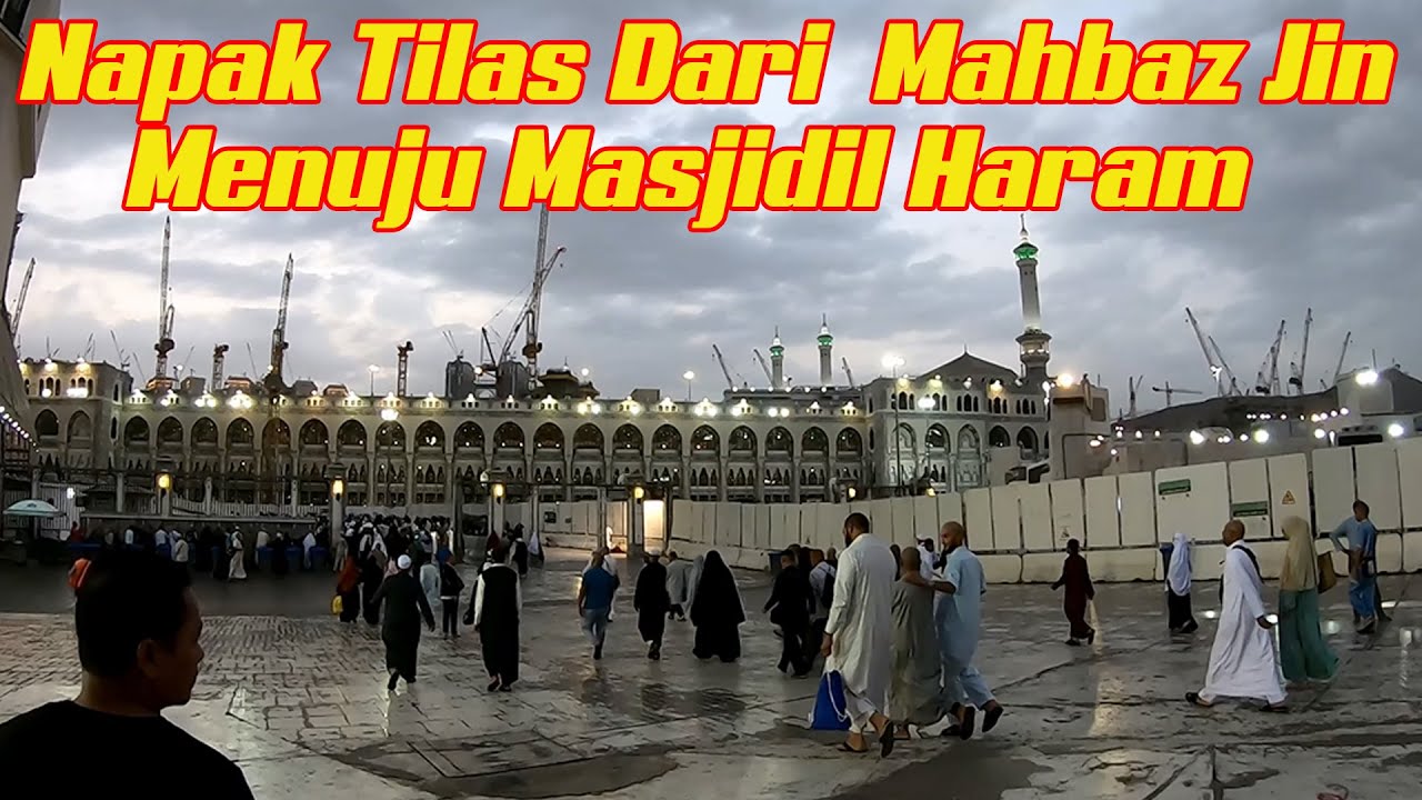 Napak Tilas Perhotelan Mahbaz Jin Menuju Masjidil Haram Makkah Al Mukarramah
