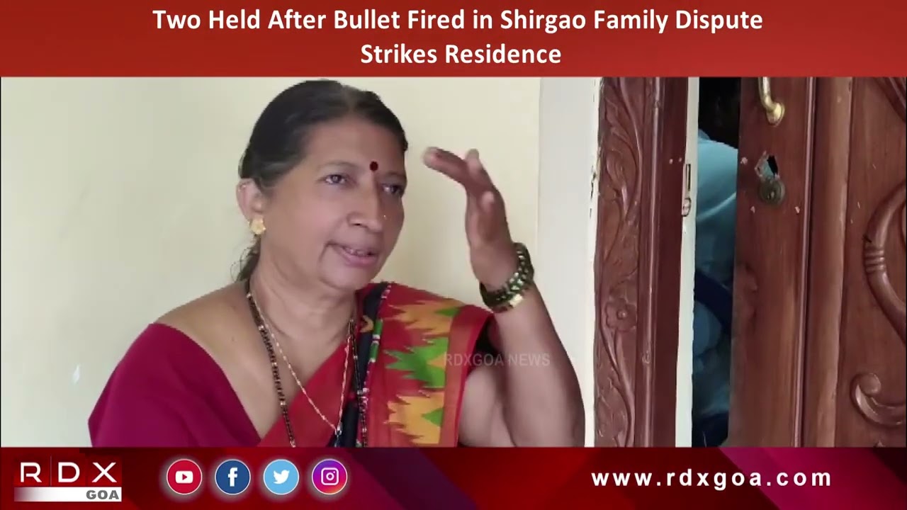 Two Held After Bullet Fired in Shirgao Family Dispute Strikes Residence