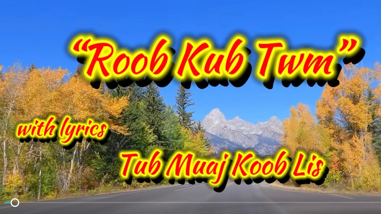 🏔️Roob Kub Twm (Lyrics Video) - Tub Muaj Koob Lis |  Hmong Music Videos 