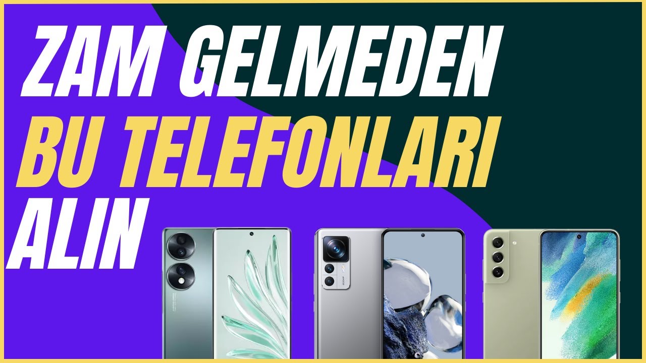 ZAM GELMEDEN BU TELEFONLARI ALIN - Vergi Zammından Önce Alınabilecek EN İYİ TELEFONLAR