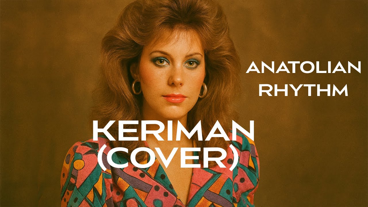 Bir Sen Eskimedin Keriman (Cover) - Anadolu Ritmi