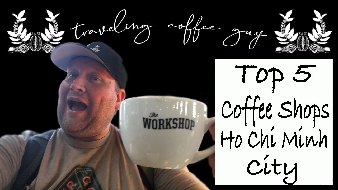 Top 5 Coffee Shops in Saigon, Ho Chi Minh City Vietnam