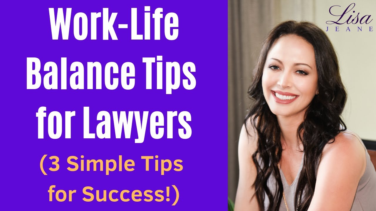 3 Simple Work Life Balance Tips for Lawyers