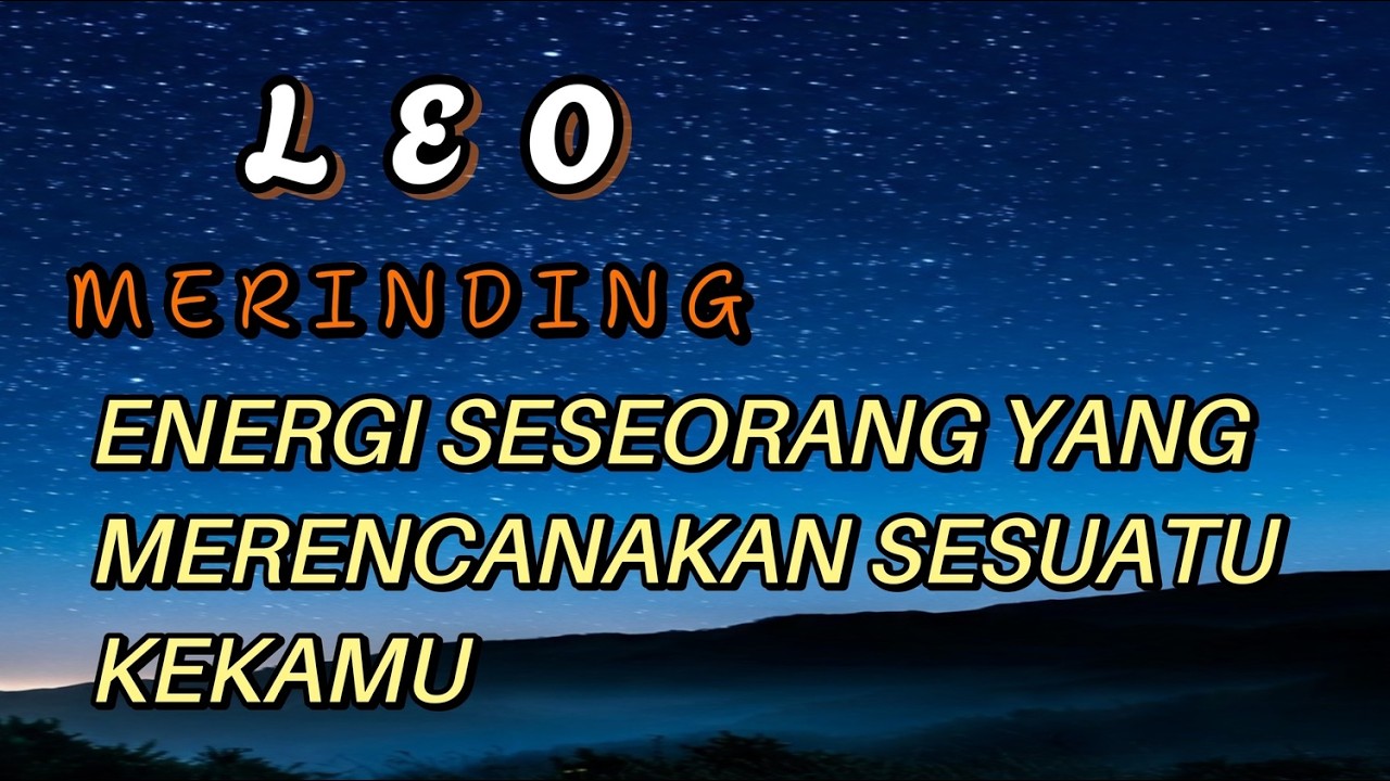 LEO 🌷 Merinding 😱 Energi seseorang yang Merencanakan sesuatu ke kamu 💥