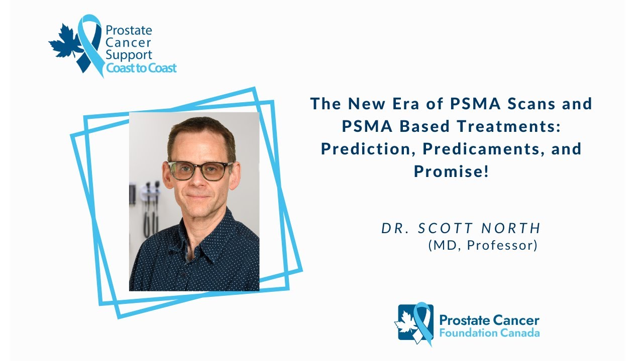 Dr. Scott North: The New Era of PSMA Scans and PSMA Based Treatments.