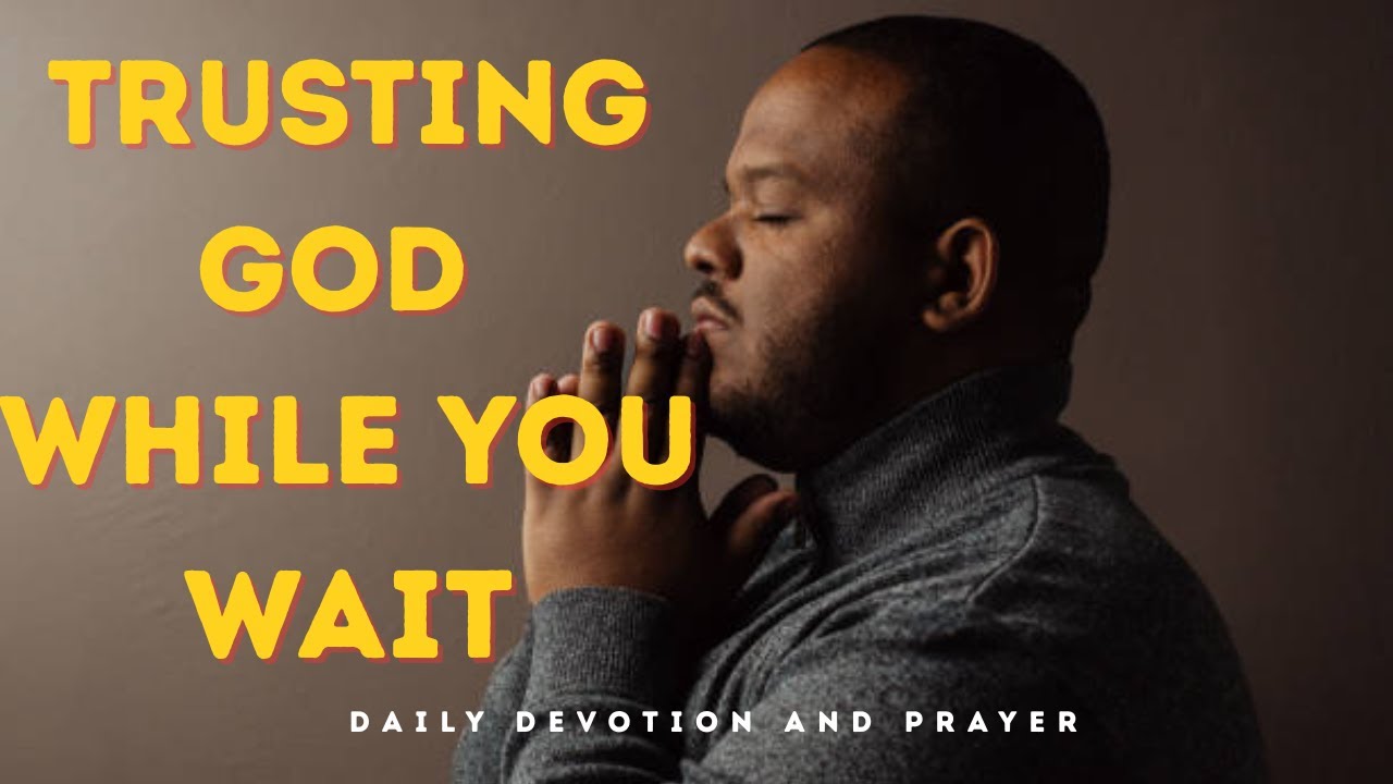 Waiting on God Is Not Wasted Time, Trusting God While You Wait