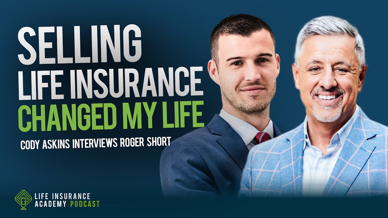Selling Life Insurance Changed My Life with Roger Short (Ep167)