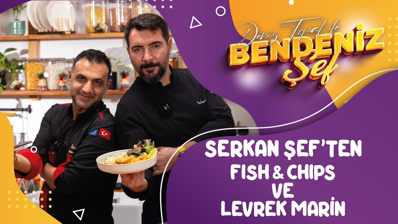 Serkan Şef ile Levrek Marin ve Fish&Chips | Ben Deniz Şef Bölüm 3